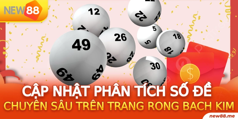 Cập nhật phân tích số đề chuyên sâu trên trang Rong bach kim