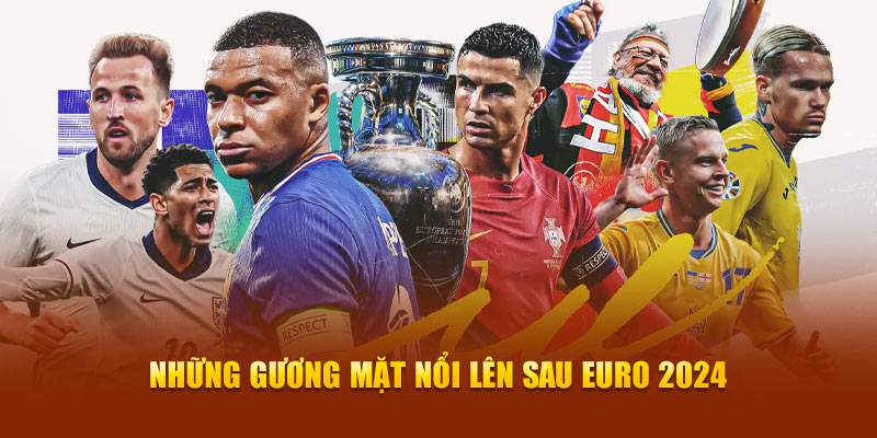 Những gương mặt nổi lên sau Euro 2024